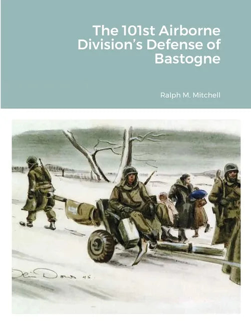 The 101st Airborne Division's Defense of Bastogne - Paperback