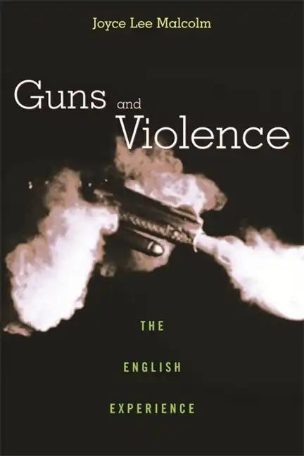 Guns and Violence: The English Experience - Paperback