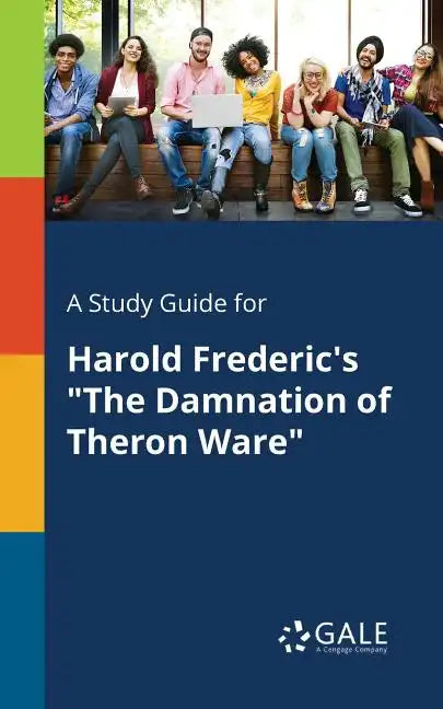 A Study Guide for Harold Frederic's "The Damnation of Theron Ware" - Paperback