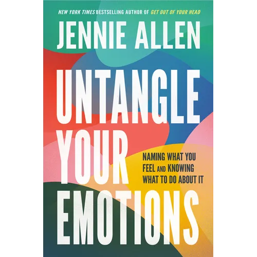 Untangle Your Emotions: Naming What You Feel and Knowing What to Do about It - Hardcover