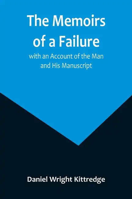 The Memoirs of a Failure: with an Account of the Man and His Manuscript - Paperback