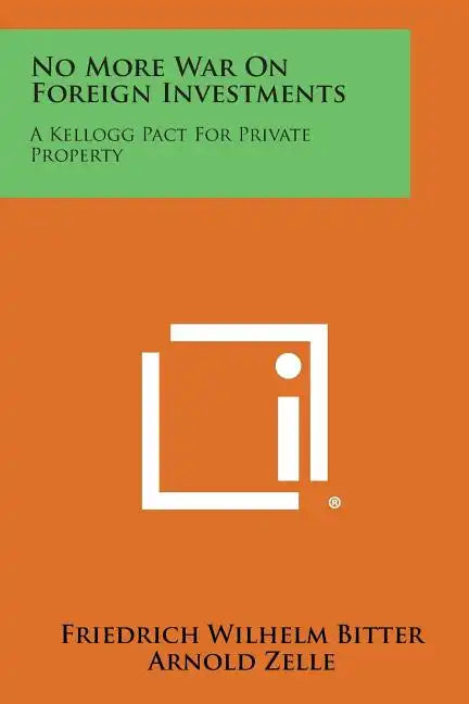 No More War on Foreign Investments: A Kellogg Pact for Private Property - Paperback
