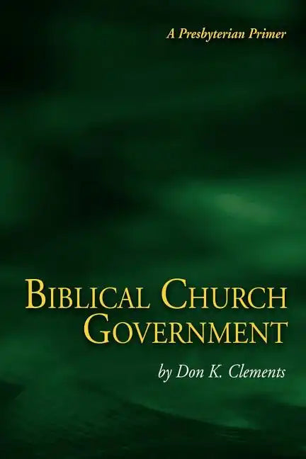 Biblical Church Government - Paperback
