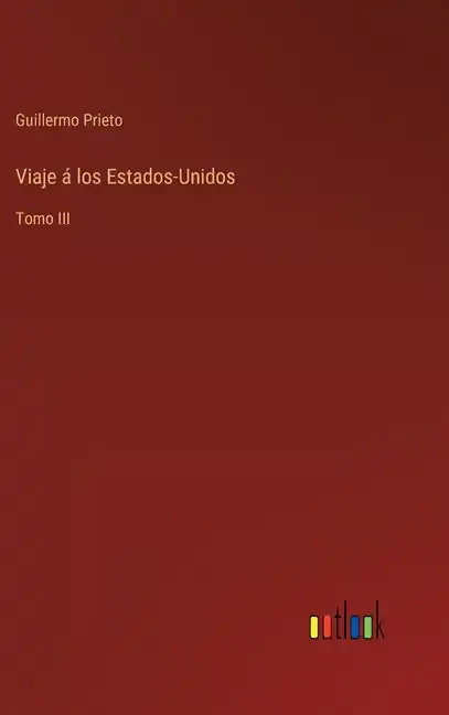 Viaje á los Estados-Unidos: Tomo III - Hardcover