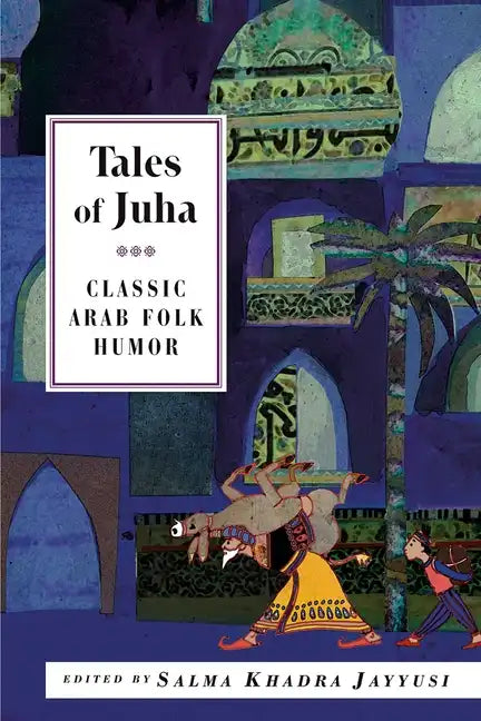 Tales of Juha: Classic Arab Folk Humor - Paperback