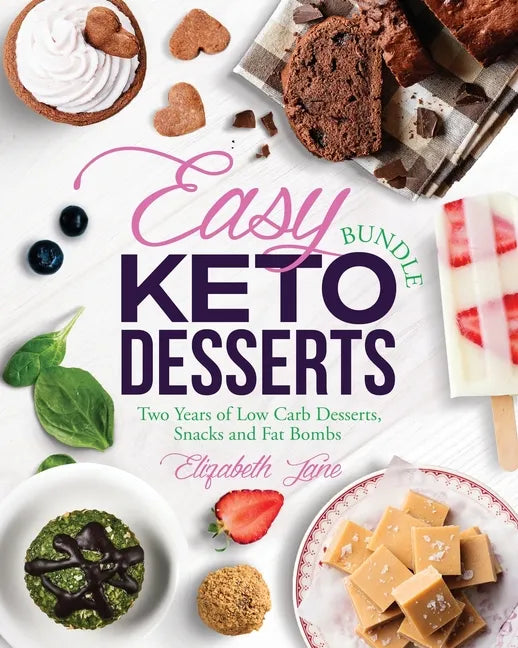 Easy Keto Desserts Bundle: Two Years of Low Carb Desserts, Snacks and Fat Bombs - Paperback