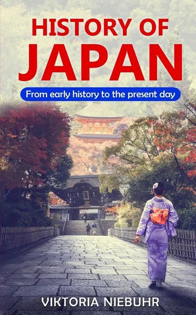 History of Japan: From early history to the present day - Paperback
