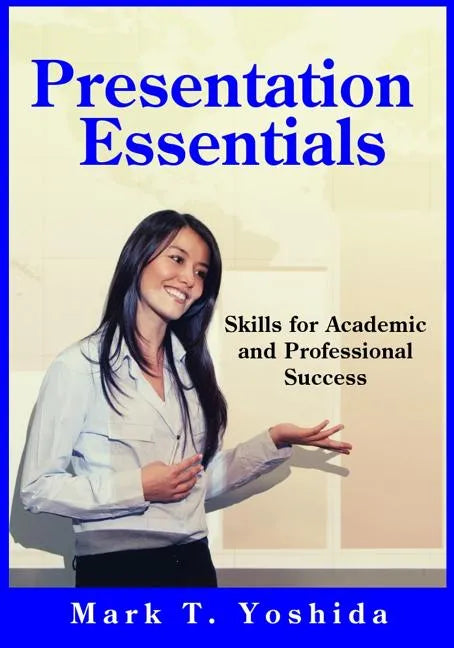 Presentation Essentials: Skills for Academic and Professional Success - Paperback