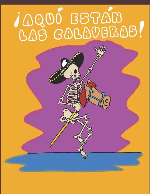 ¡Aquí están las calaveras!: Poemas y rimas para niños para celebrar el "Día de muertos" - Paperback