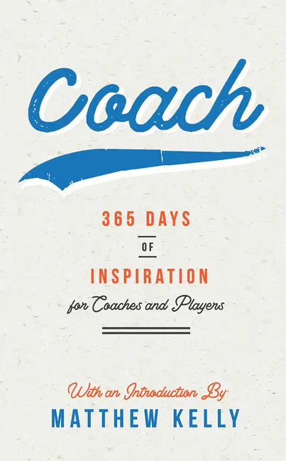 Coach: 365 Days of Inspiration for Coaches and Players - Hardcover