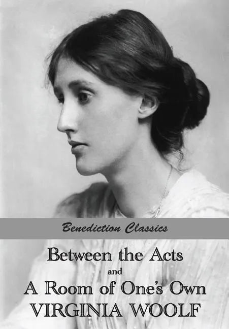 Between the Acts and A Room of One's Own - Paperback