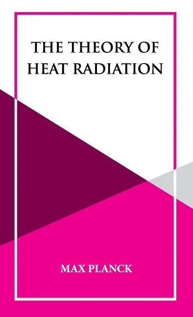 The Theory of Heat Radiation - Hardcover