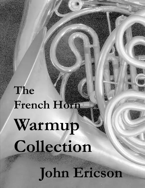 The French Horn Warmup Collection - Paperback
