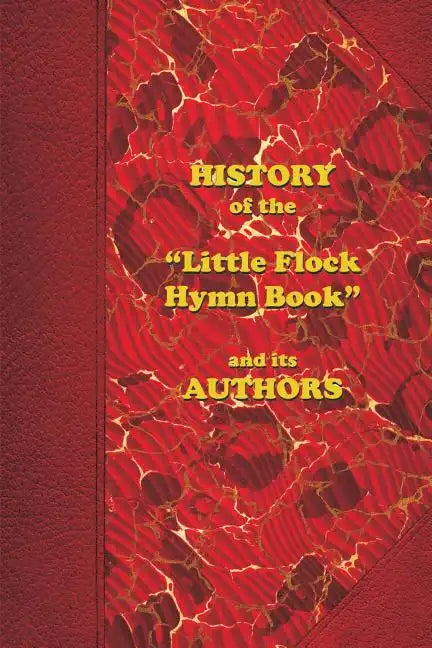 History of the "Little Flock Hymn Book" and its Authors - Paperback