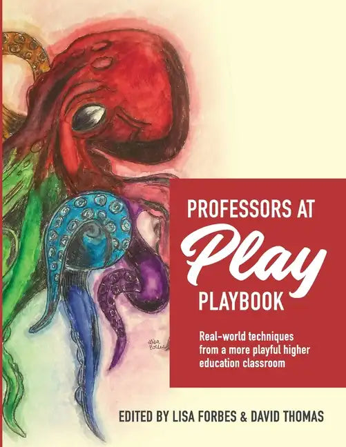 Professors at Play PlayBook: Real-world techniques from a more playful higher education classroom - Paperback