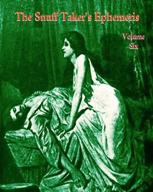 The Snuff Taker's Ephemeris Volume VI - Paperback