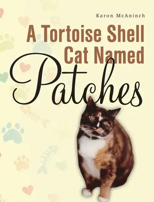 A Tortoise Shell Cat Named Patches - Hardcover