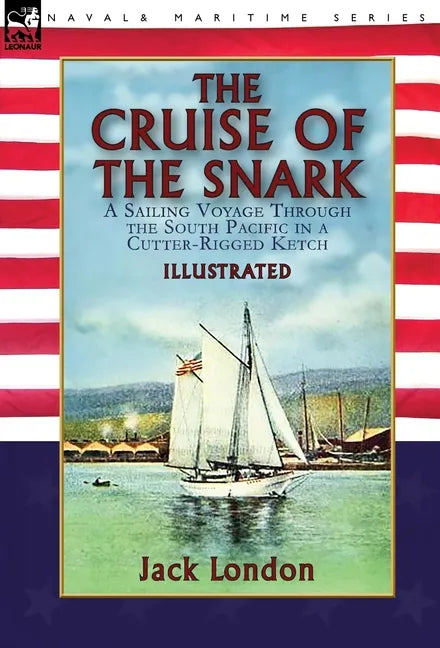 The Cruise of the Snark: a Sailing Voyage Through the South Pacific in a Cutter-Rigged Ketch - Hardcover