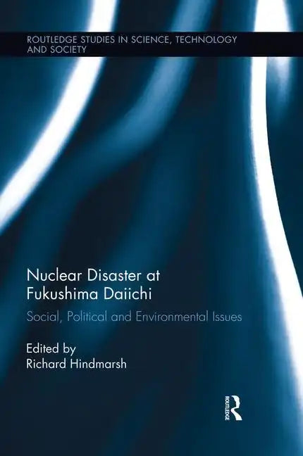 Nuclear Disaster at Fukushima Daiichi: Social, Political and Environmental Issues - Paperback