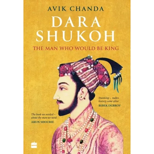 Dara Shukoh: The Man Who Would Be King - Hardcover