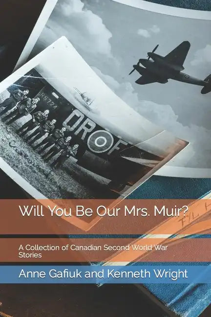 Will You Be Our Mrs. Muir?: A Collection of Canadian Second World War Stories - Paperback