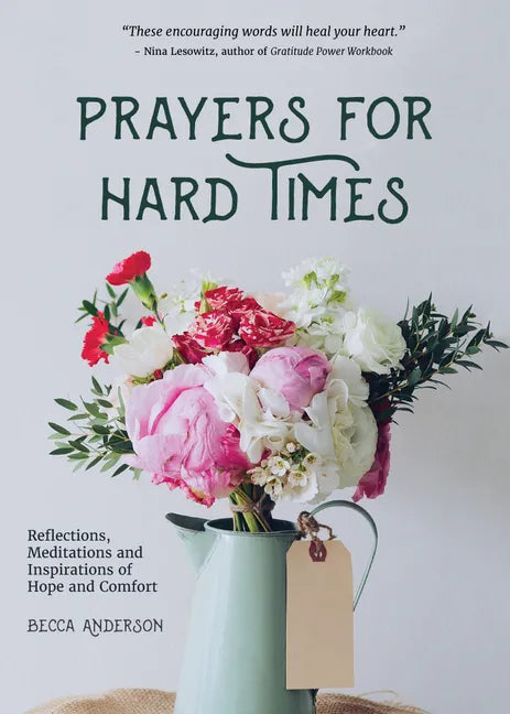 Prayers for Hard Times: Reflections, Meditations and Inspirations of Hope and Comfort (Inspirational Book, Christian Gift for Women) - Paperback