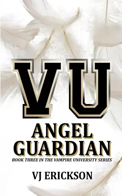 Angel Guardian: Book Three in the Vampire University Series - Paperback