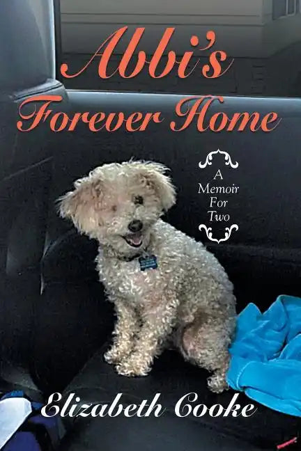 Abbi's Forever Home: A Memoir for Two - Paperback