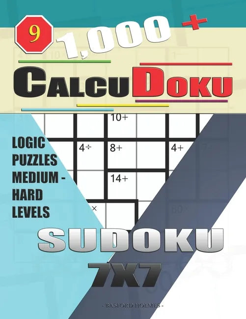 1,000 + Calcudoku sudoku 7x7: Logic puzzles medium - hard levels - Paperback