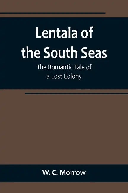Lentala of the South Seas: The Romantic Tale of a Lost Colony - Paperback
