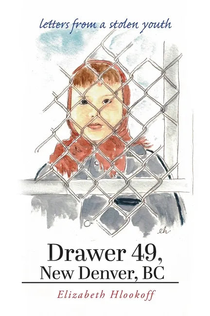 Drawer 49, New Denver, BC: letters from a stolen youth - Paperback