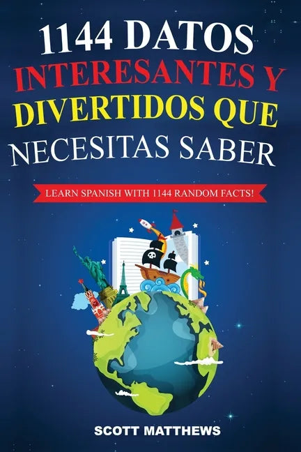 1144 Datos Interesantes Y Divertidos Que Necesitas Saber - Learn Spanish With 1144 Facts! - Paperback