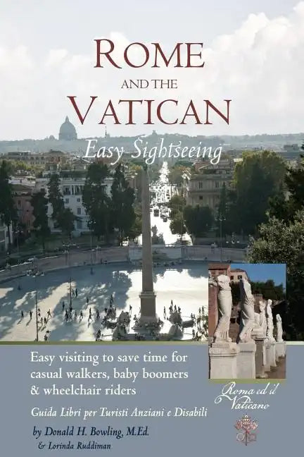 Rome and Vatican Easy Sightseeing: Easy visiting for casual walkers, seniors and handicapped travelers. Guiida Libri per Turisti Anziani e Disabilid - Paperback