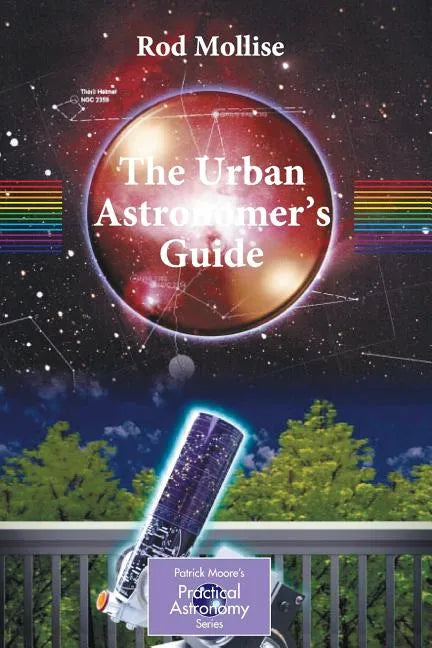 The Urban Astronomer's Guide: A Walking Tour of the Cosmos for City Sky Watchers - Paperback