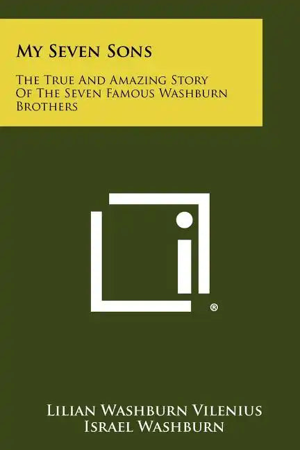 My Seven Sons: The True And Amazing Story Of The Seven Famous Washburn Brothers - Paperback