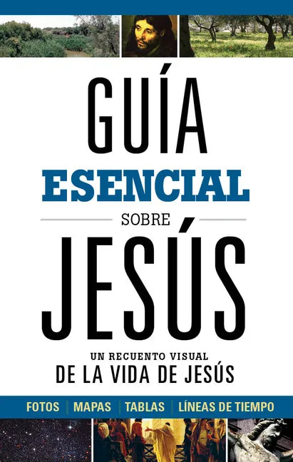 Guía Esencial Sobre Jesús: Un Recuento Visual de la Vida de Jesús - Hardcover