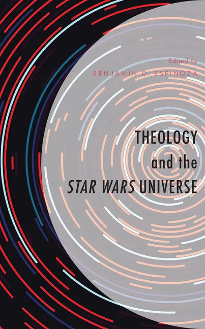 Theology and the Star Wars Universe - Hardcover