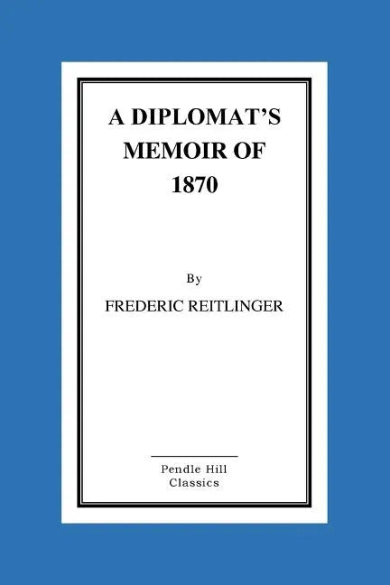 A Diplomat's Memoir Of 1870 - Paperback
