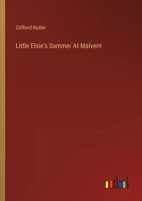 Little Elsie's Summer At Malvern - Paperback
