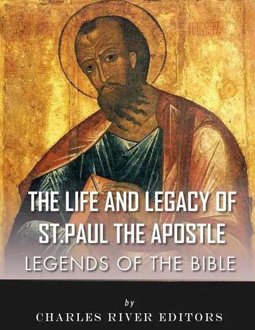 Legends of the Bible: The Life and Legacy of St. Paul the Apostle - Paperback