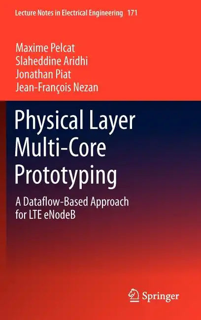 Physical Layer Multi-Core Prototyping: A Dataflow-Based Approach for Lte Enodeb - Hardcover