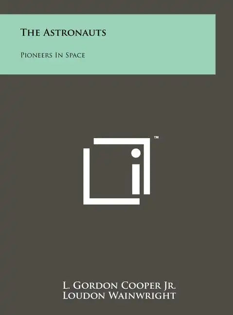 The Astronauts: Pioneers In Space - Hardcover