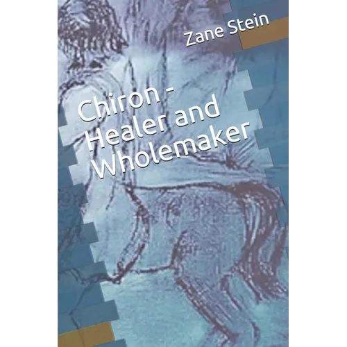 Chiron - Healer and Wholemaker - Paperback