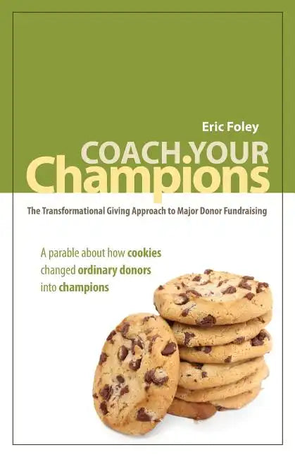 Coach Your Champions: The Transformational Giving Approach to Major Donor Fundraising - Paperback