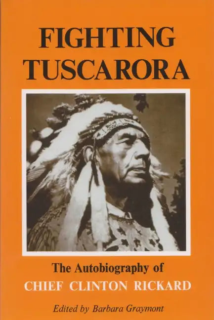Fighting Tuscarora: The Autobiography of Chief Clinton Rickard - Paperback