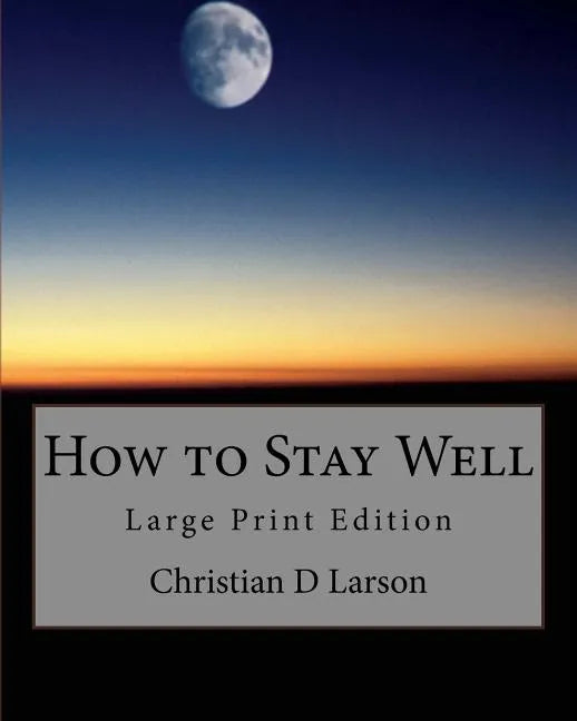 How to Stay Well: Large Print Edition - Paperback