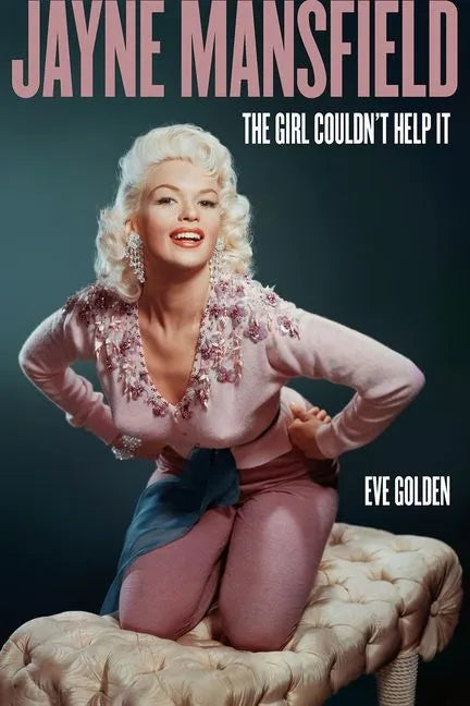 Jayne Mansfield: The Girl Couldn't Help It - Hardcover