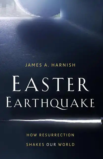 Easter Earthquake: How Resurrection Shakes Our World - Paperback