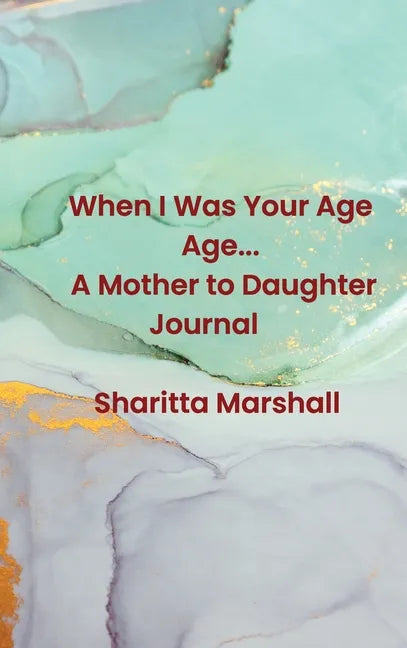 When I Was Your Age... A Mother to Daughter Journal - Hardcover