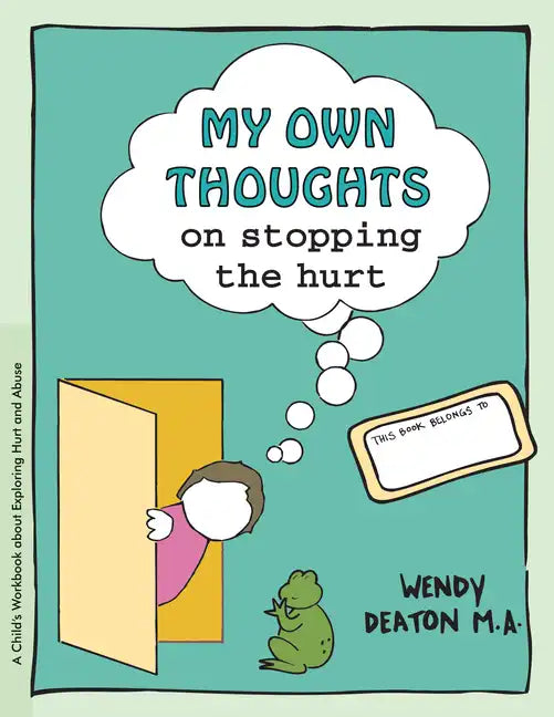 Grow: My Own Thoughts and Feelings on Stopping the Hurt: A Child's Workbook about Exploring Hurt and Abuse - Hardcover